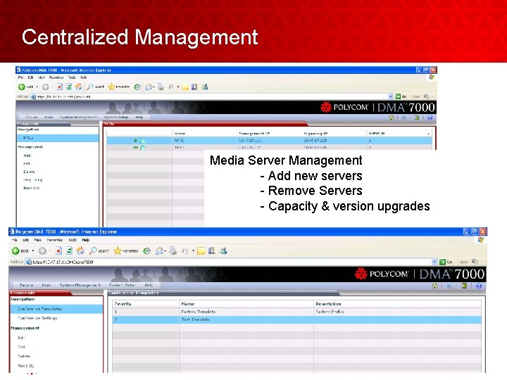 Centralized Management Media Server Management - Add new servers - Remove Servers - Capacity