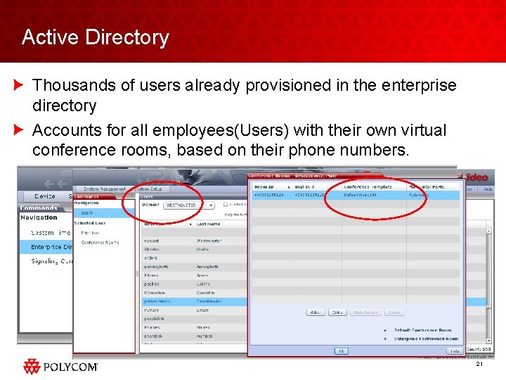 Active Directory Thousands of users already provisioned in the enterprise directory Accounts for all