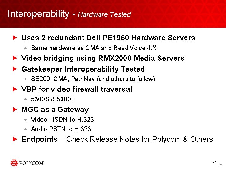 Interoperability - Hardware Tested Uses 2 redundant Dell PE 1950 Hardware Servers · Same