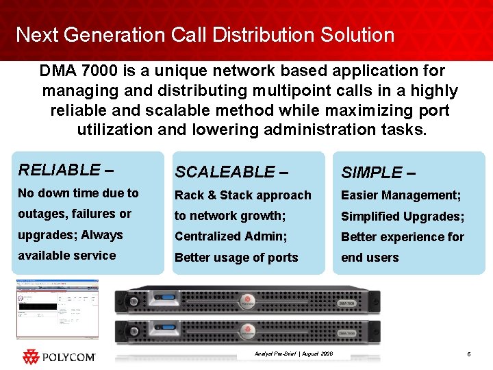 Next Generation Call Distribution Solution DMA 7000 is a unique network based application for