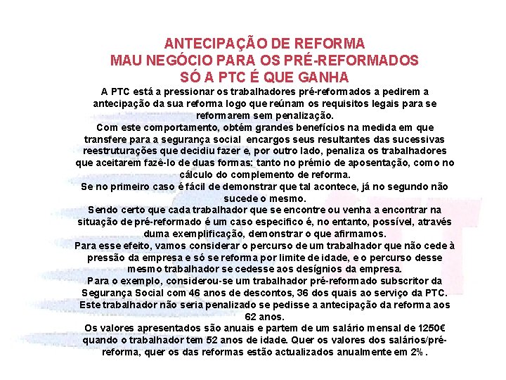 ANTECIPAÇÃO DE REFORMA MAU NEGÓCIO PARA OS PRÉ-REFORMADOS SÓ A PTC É QUE GANHA