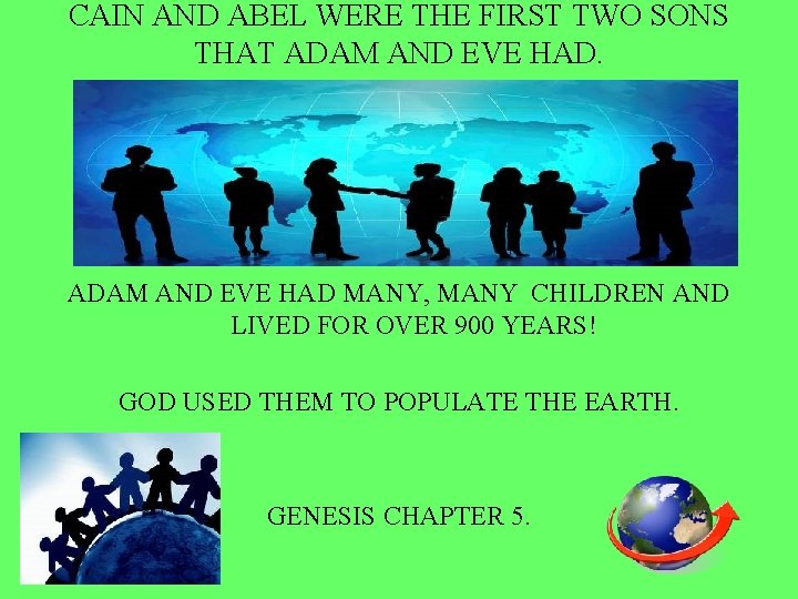 CAIN AND ABEL WERE THE FIRST TWO SONS THAT ADAM AND EVE HAD MANY,