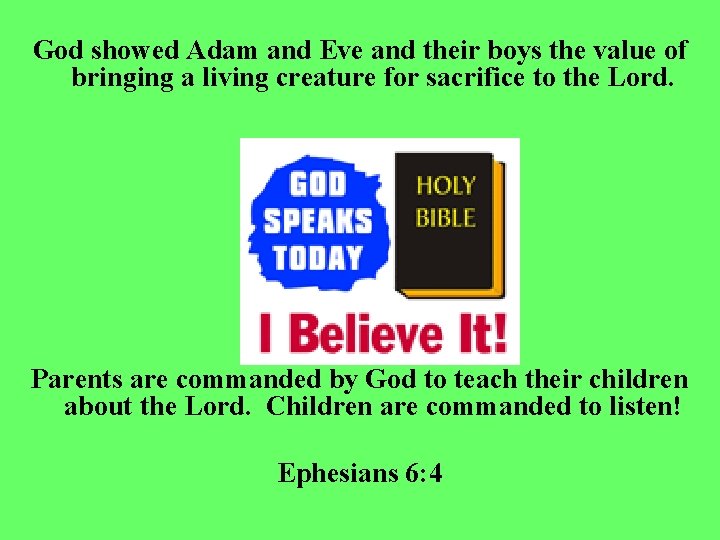 God showed Adam and Eve and their boys the value of bringing a living
