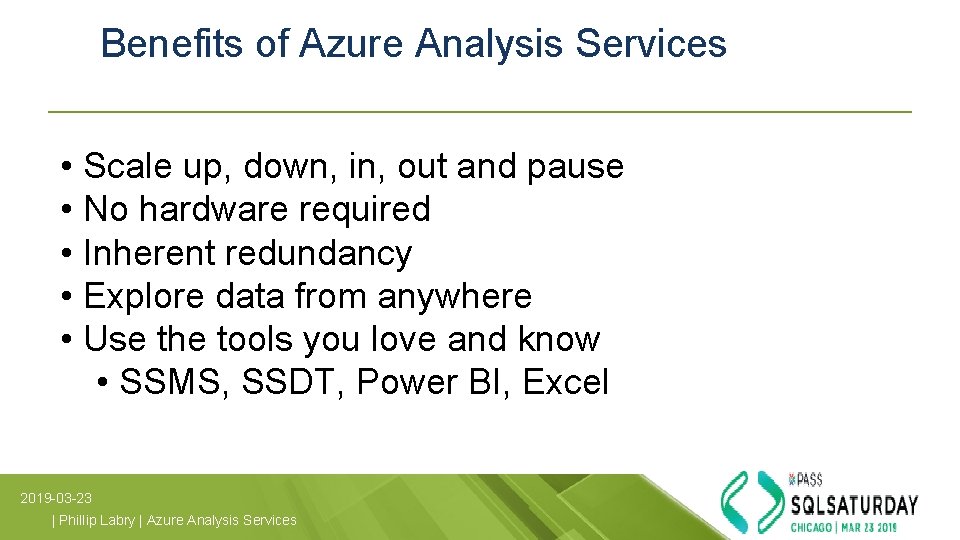 Benefits of Azure Analysis Services • Scale up, down, in, out and pause • Benefits of Azure Analysis Services • Scale up, down, in, out and pause •