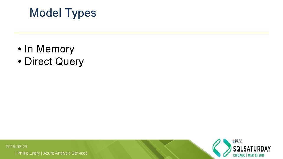 Model Types • In Memory • Direct Query 2019 -03 -23 | Phillip Labry Model Types • In Memory • Direct Query 2019 -03 -23 | Phillip Labry