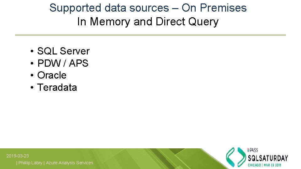 Supported data sources – On Premises In Memory and Direct Query • • SQL Supported data sources – On Premises In Memory and Direct Query • • SQL