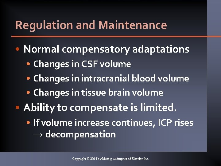 Regulation and Maintenance • Normal compensatory adaptations • Changes in CSF volume • Changes