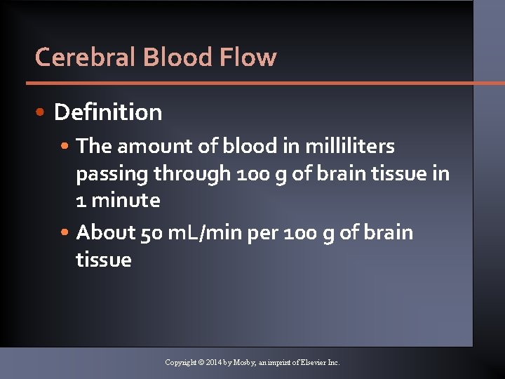 Cerebral Blood Flow • Definition • The amount of blood in milliliters passing through Cerebral Blood Flow • Definition • The amount of blood in milliliters passing through