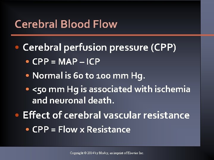 Cerebral Blood Flow • Cerebral perfusion pressure (CPP) • CPP = MAP – ICP