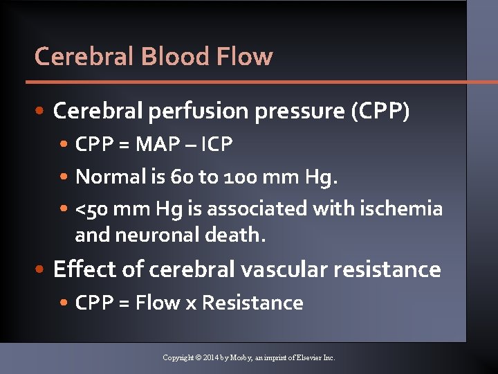 Cerebral Blood Flow • Cerebral perfusion pressure (CPP) • CPP = MAP – ICP Cerebral Blood Flow • Cerebral perfusion pressure (CPP) • CPP = MAP – ICP