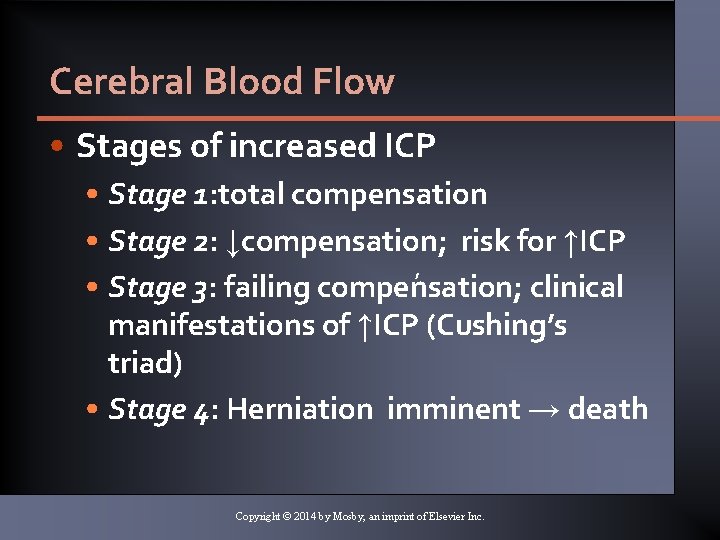 Cerebral Blood Flow • Stages of increased ICP • Stage 1: total compensation •
