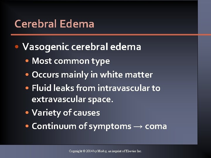 Cerebral Edema • Vasogenic cerebral edema • Most common type • Occurs mainly in