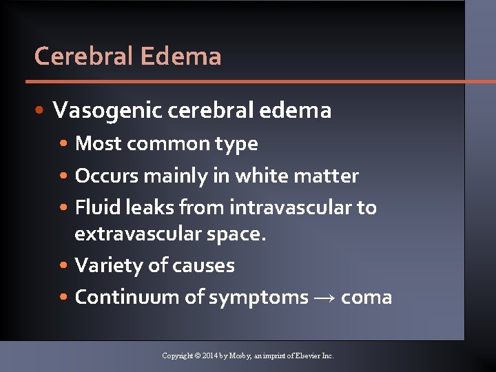 Cerebral Edema • Vasogenic cerebral edema • Most common type • Occurs mainly in Cerebral Edema • Vasogenic cerebral edema • Most common type • Occurs mainly in