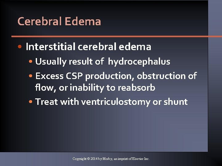 Cerebral Edema • Interstitial cerebral edema • Usually result of hydrocephalus • Excess CSP Cerebral Edema • Interstitial cerebral edema • Usually result of hydrocephalus • Excess CSP