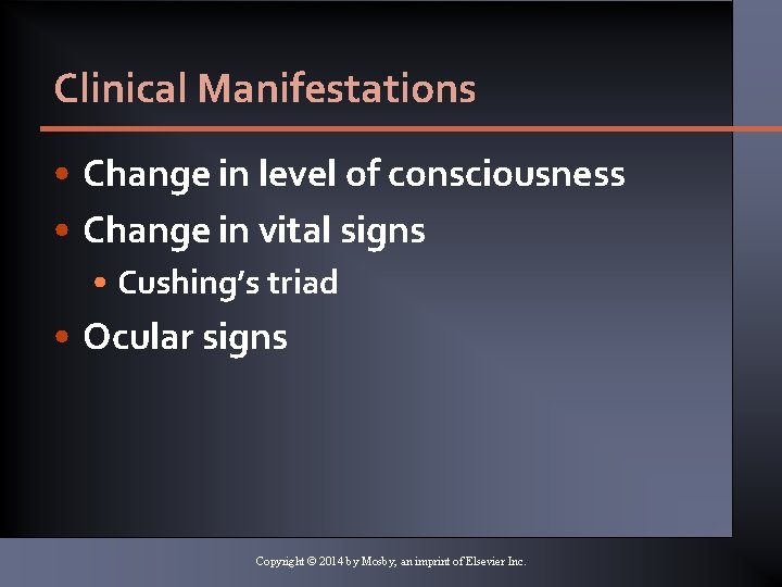 Clinical Manifestations • Change in level of consciousness • Change in vital signs • Clinical Manifestations • Change in level of consciousness • Change in vital signs •