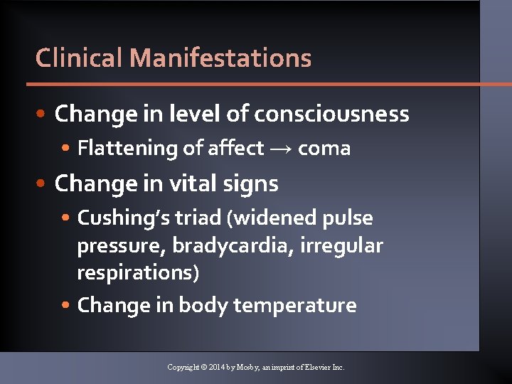 Clinical Manifestations • Change in level of consciousness • Flattening of affect → coma Clinical Manifestations • Change in level of consciousness • Flattening of affect → coma
