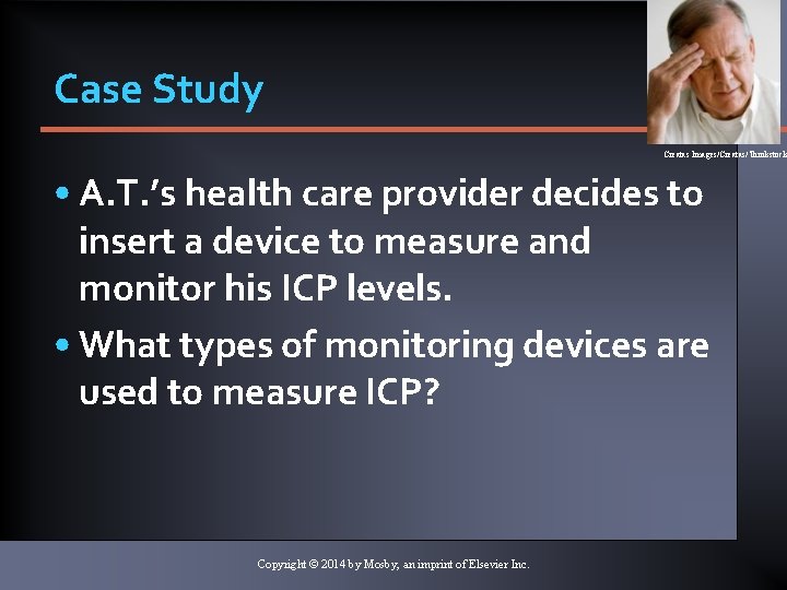 Case Study Creatas Images/Creatas/Thinkstock • A. T. ’s health care provider decides to insert Case Study Creatas Images/Creatas/Thinkstock • A. T. ’s health care provider decides to insert