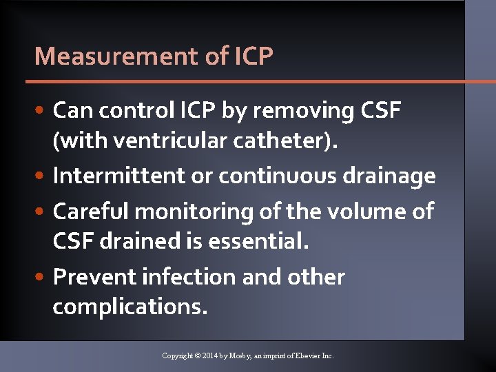 Measurement of ICP • Can control ICP by removing CSF (with ventricular catheter). • Measurement of ICP • Can control ICP by removing CSF (with ventricular catheter). •