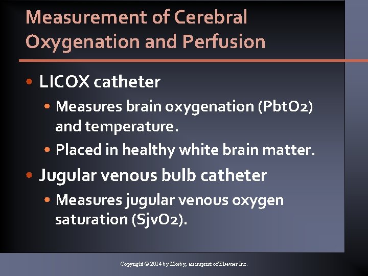 Measurement of Cerebral Oxygenation and Perfusion • LICOX catheter • Measures brain oxygenation (Pbt. Measurement of Cerebral Oxygenation and Perfusion • LICOX catheter • Measures brain oxygenation (Pbt.