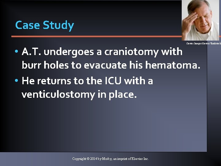 Case Study Creatas Images/Creatas/Thinkstock • A. T. undergoes a craniotomy with burr holes to Case Study Creatas Images/Creatas/Thinkstock • A. T. undergoes a craniotomy with burr holes to