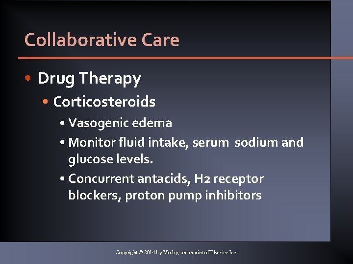 Collaborative Care • Drug Therapy • Corticosteroids • Vasogenic edema • Monitor fluid intake,