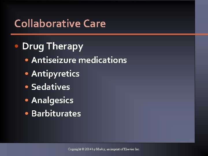 Collaborative Care • Drug Therapy • Antiseizure medications • Antipyretics • Sedatives • Analgesics Collaborative Care • Drug Therapy • Antiseizure medications • Antipyretics • Sedatives • Analgesics