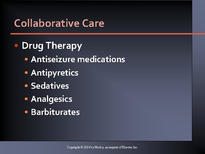 Collaborative Care • Drug Therapy • Antiseizure medications • Antipyretics • Sedatives • Analgesics