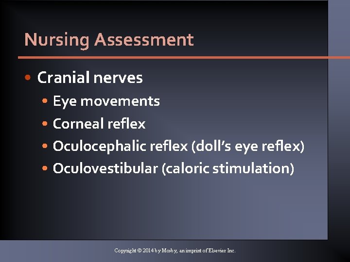 Nursing Assessment • Cranial nerves • Eye movements • Corneal reflex • Oculocephalic reflex