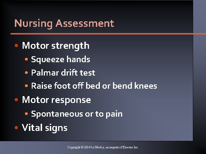 Nursing Assessment • Motor strength • Squeeze hands • Palmar drift test • Raise