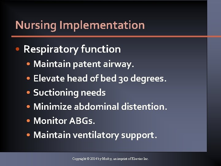 Nursing Implementation • Respiratory function • Maintain patent airway. • Elevate head of bed Nursing Implementation • Respiratory function • Maintain patent airway. • Elevate head of bed