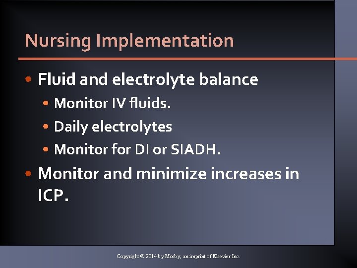 Nursing Implementation • Fluid and electrolyte balance • Monitor IV fluids. • Daily electrolytes