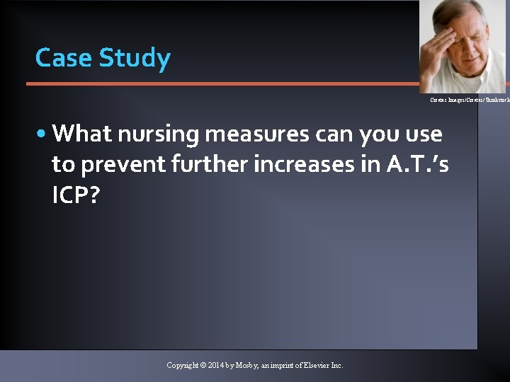 Case Study Creatas Images/Creatas/Thinkstock • What nursing measures can you use to prevent further