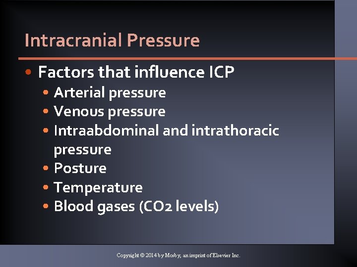 Intracranial Pressure • Factors that influence ICP • Arterial pressure • Venous pressure •