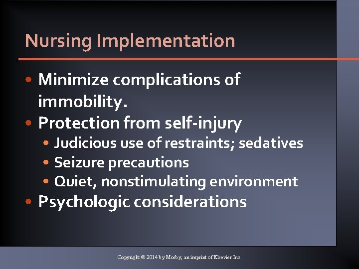 Nursing Implementation • Minimize complications of immobility. • Protection from self-injury • Judicious use Nursing Implementation • Minimize complications of immobility. • Protection from self-injury • Judicious use