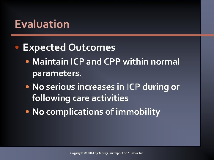 Evaluation • Expected Outcomes • Maintain ICP and CPP within normal parameters. • No
