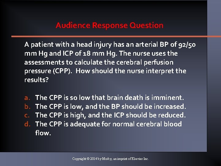 Audience Response Question A patient with a head injury has an arterial BP of