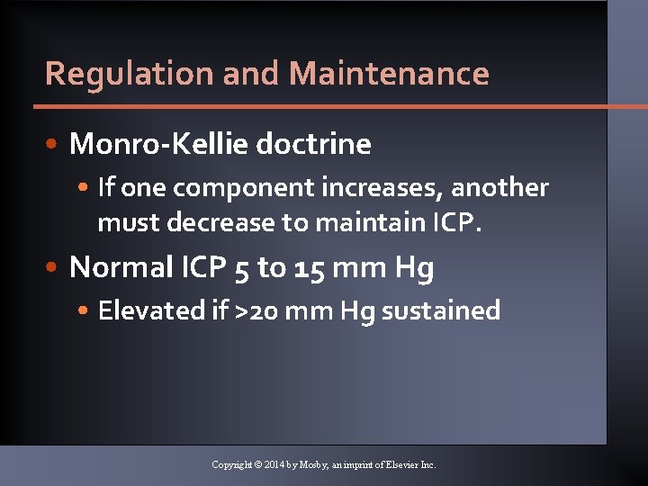 Regulation and Maintenance • Monro-Kellie doctrine • If one component increases, another must decrease
