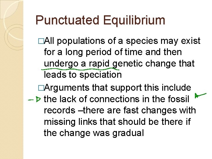 Punctuated Equilibrium �All populations of a species may exist for a long period of