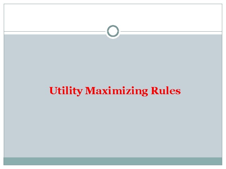 Utility Maximizing Rules 