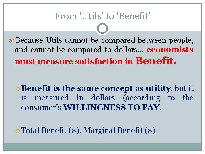 From ‘Utils’ to ‘Benefit’ Because Utils cannot be compared between people, and cannot be