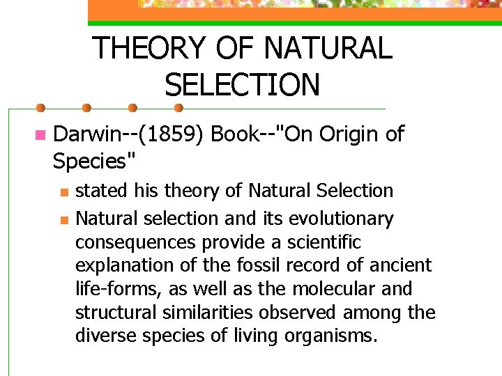 THEORY OF NATURAL SELECTION n Darwin--(1859) Book--"On Origin of Species" n n stated his