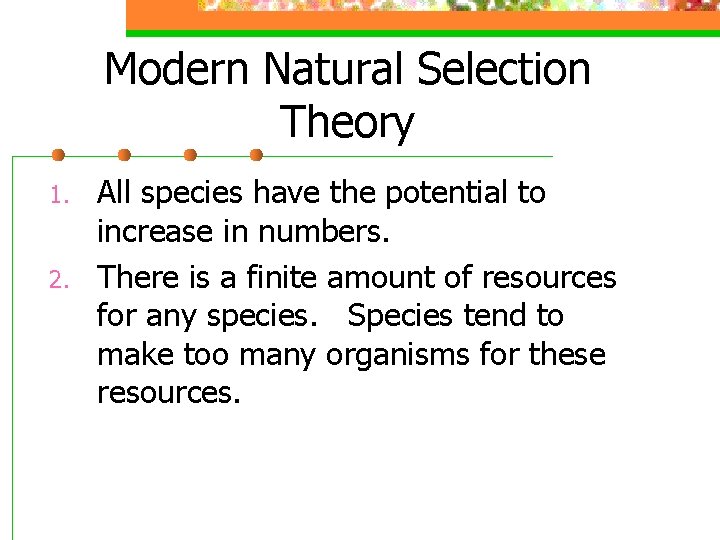 Modern Natural Selection Theory 1. 2. All species have the potential to increase in