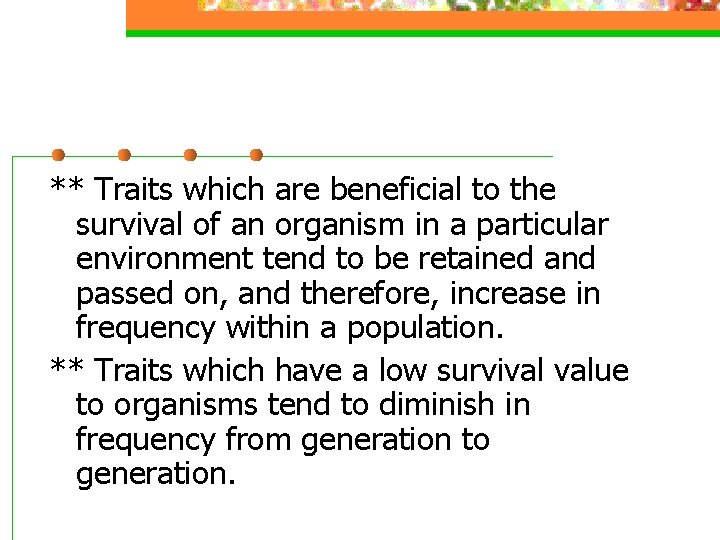 ** Traits which are beneficial to the survival of an organism in a particular