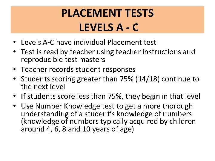 PLACEMENT TESTS LEVELS A - C • Levels A-C have individual Placement test •