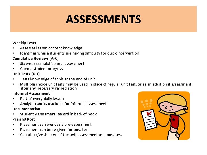 ASSESSMENTS Weekly Tests • Assesses lesson content knowledge • Identifies where students are having