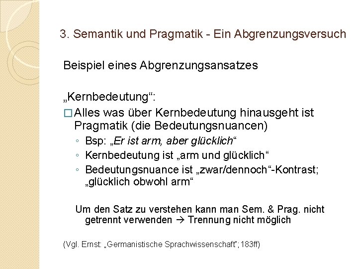 3. Semantik und Pragmatik - Ein Abgrenzungsversuch Beispiel eines Abgrenzungsansatzes „Kernbedeutung“: � Alles was