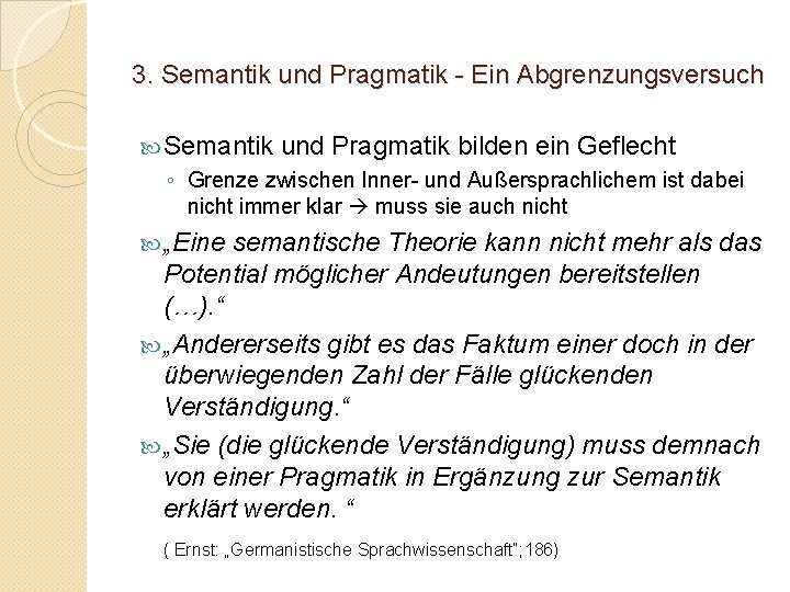 3. Semantik und Pragmatik - Ein Abgrenzungsversuch Semantik und Pragmatik bilden ein Geflecht ◦