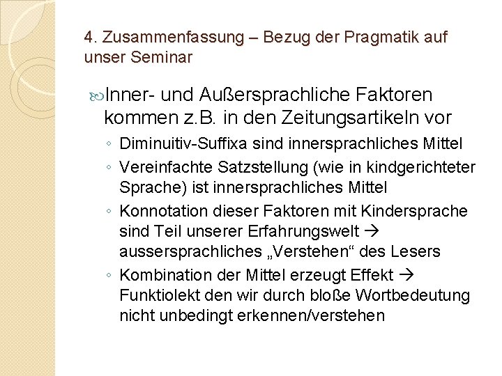 4. Zusammenfassung – Bezug der Pragmatik auf unser Seminar Inner- und Außersprachliche Faktoren kommen