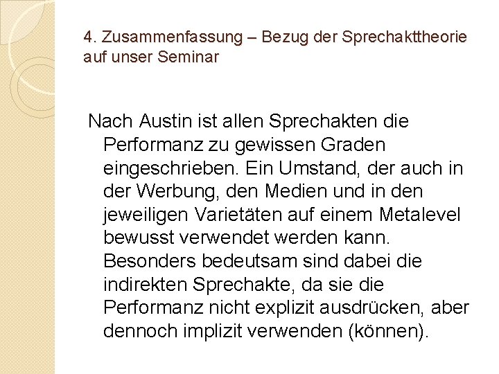 4. Zusammenfassung – Bezug der Sprechakttheorie auf unser Seminar Nach Austin ist allen Sprechakten