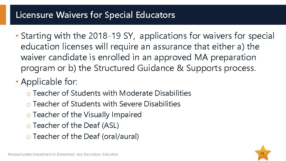 Licensure Waivers for Special Educators • Starting with the 2018 -19 SY, applications for
